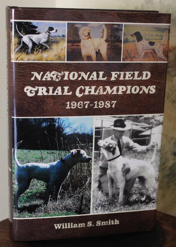 NATIONAL FIELD TRIAL CHAMPIONS 1967-1987 NOW AVAILABLE!